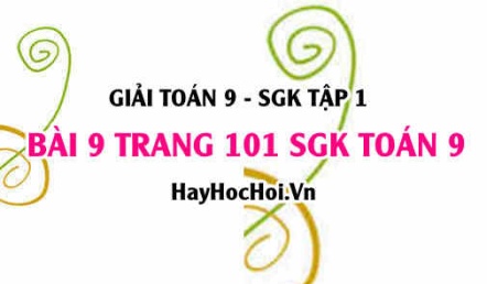 Giải bài 9 trang 101 SGK Toán 9 tập 1